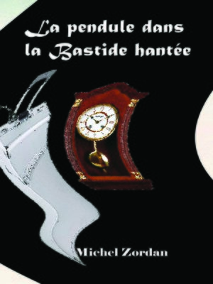 cover image of La pendule dans la Bastide hantée